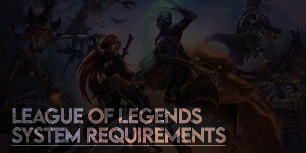 Can I Run League Of Legends? Minimum And Recommended System Requirements