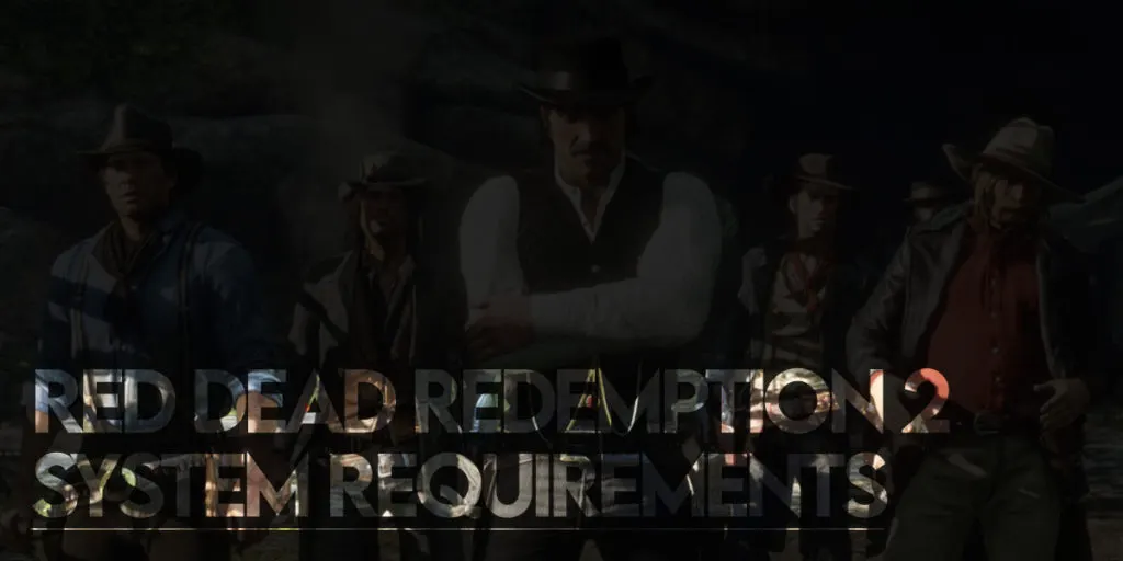 Can I Run Red Dead Redemption 2? Minimum And Recommended PC Requirements